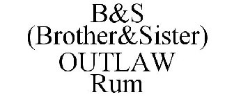 B&S (BROTHER&SISTER) OUTLAW RUM