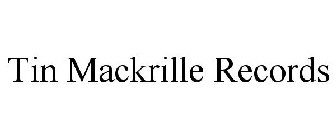 TIN MACKRILLE RECORDS