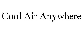 COOL AIR ANYWHERE