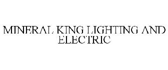 MINERAL KING LIGHTING AND ELECTRIC