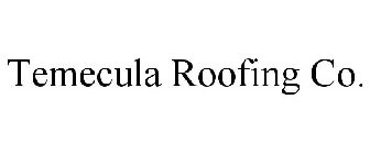 TEMECULA ROOFING CO.