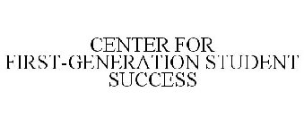 CENTER FOR FIRST-GENERATION STUDENT SUCCESS