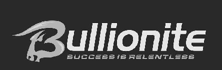 BULLIONITE SUCCESS IS RELENTLESS