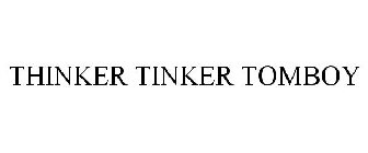 THINKER TINKER TOMBOY