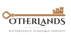 OTHERLANDS HISTORICALLY PLAUSIBLE FANTASY