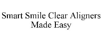 SMART SMILE CLEAR ALIGNERS MADE EASY