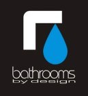 BATHROOMS BY DESIGN