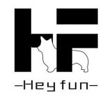 HF -HEY FUN-