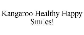 KANGAROO HEALTHY HAPPY SMILES!
