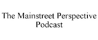 THE MAINSTREET PERSPECTIVE PODCAST
