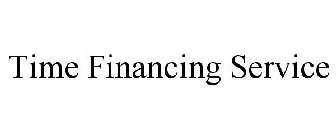 TIME FINANCING SERVICE