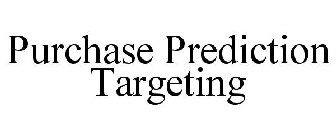 PURCHASE PREDICTION TARGETING