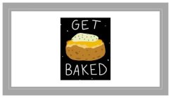 GET BAKED