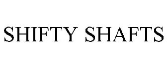 SHIFTY SHAFTS