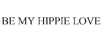 BE MY HIPPIE LOVE