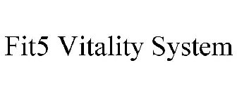 FIT5 VITALITY SYSTEM