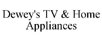 DEWEY'S TV & HOME APPLIANCES