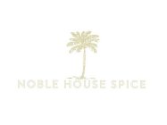 NOBLE HOUSE SPICE