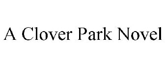 A CLOVER PARK NOVEL