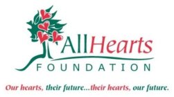 ALLHEARTS FOUNDATION; OUR HEARTS, THEIR FUTURE...THEIR HEARTS, OUR FUTURE.