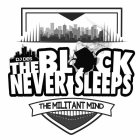 THE BLOCK NEVER SLEEPS THE MILITANT MIND DJ DES