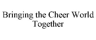 BRINGING THE CHEER WORLD TOGETHER