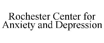 ROCHESTER CENTER FOR ANXIETY AND DEPRESSION