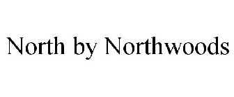 NORTH BY NORTHWOODS