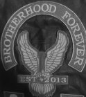 BROTHERHOOD FOREVER EST 2013