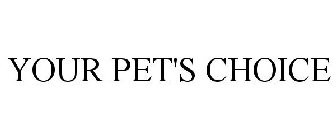 YOUR PET'S CHOICE