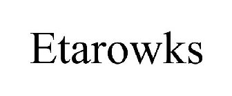 ETAROWKS