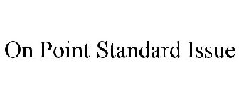ON POINT STANDARD ISSUE