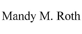 MANDY M. ROTH