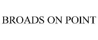 BROADS ON POINT