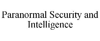 PARANORMAL SECURITY AND INTELLIGENCE