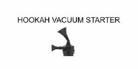 HOOKAH VACUUM STARTER