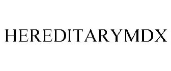 HEREDITARYMDX