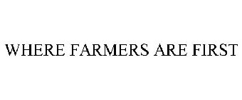WHERE FARMERS ARE FIRST