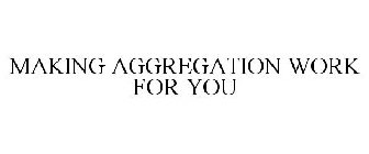 MAKING AGGREGATION WORK FOR YOU
