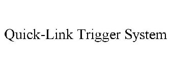 QUICK-LINK TRIGGER SYSTEM
