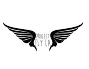 PROJECT FLY LA