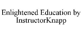 ENLIGHTENED EDUCATION BY INSTRUCTORKNAPP