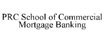 PRC SCHOOL OF COMMERCIAL MORTGAGE BANKING
