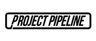 PROJECT PIPELINE