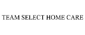 TEAM SELECT HOME CARE