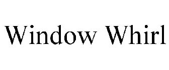 WINDOW WHIRL