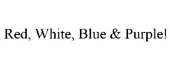 RED, WHITE, BLUE & PURPLE!