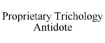 PROPRIETARY TRICHOLOGY ANTIDOTE