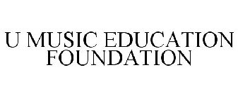 U MUSIC EDUCATION FOUNDATION