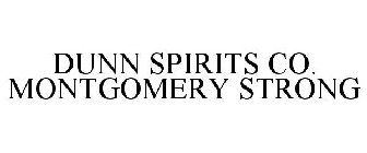 DUNN SPIRITS CO. MONTGOMERY STRONG